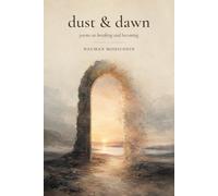 Dust & Dawn: Poems on Being Human