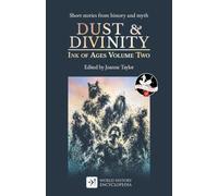 Dust & Divinity: Ink of Ages Volume Two: 2 (Ink of Ages by World History Encyclopedia)