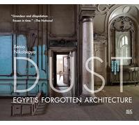 Dust: Egypt's Forgotten Architecture, Revised and Expanded Edition