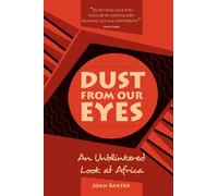 Dust from Our Eyes: An Unblinkered Look at Africa