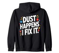 Dust Happens I Fix It Houskeeping Mastery Zip Hoodie