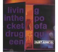 Dust Junkys - Living In The Pocket Of A Drug Queen
