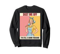 Dust Me Off I'm Still A Damn Treasure Sassy Retro Woman Sweatshirt