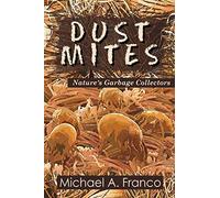 DUST MITES ? Nature?s Garbage Collectors: Volume 1 (Strange Little Creatures)