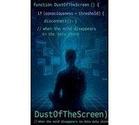 Dust of the Screen: When the Mind Disappeared in the Data Storm
