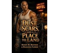 Dust, Scars, And A Place To Land (Roche Pride Mafia Romance Series)