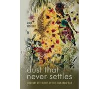 Dust That Never Settles: Literary Afterlives of the Iran-Iraq War (Stanford Studies in Middle Eastern and Islamic Societies and Cultures)