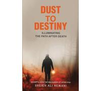 Dust to Destiny: Illuminating the path after death
