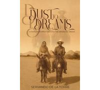 DUST to DREAMS: A FAMILY’S JOURNEY SEEKING THE AMERICAN DREAM (Where the River Bends Series)