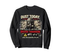 Dust Today, Disease Tomorrow | Respiratory Safety Awareness Sweatshirt