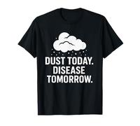 Dust Today, Disease Tomorrow | Respiratory Safety Awareness T-Shirt