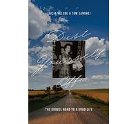 Dust Yourself Off: The Gravel Road to a Good Life