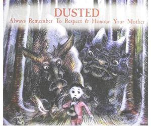 Dusted - Always Remember To Respect Your Mother