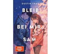 Dustin Thao Ber Bleib bei mir, Sam: Der hochemotionale Weltbestselle (Paperback)