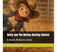 Dusty and The Mutton Busting Contest: A Dusty McBoots Series (A Dusty McBoots Adventure)