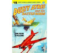 Dusty Ayres and his Battle Birds #11: The Blue Cyclone