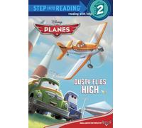 Dusty Flies High (Disney Planes: Step Into Reading, Step 2)
