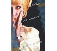 Dusty in Memphis: Chronicle of a Classic