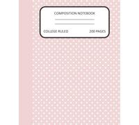Dusty Pink Polka Dot Composition Notebook: Composition Book with a Cute and Modern Design, College Ruled, 200 Pages, 7.5 x 9.25