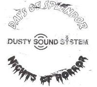 Dusty Sound System - Days of Splendor, Nights of Horror