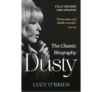 Dusty: The Classic Biography Revised and Updated