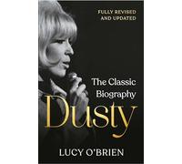 Dusty: The Classic Biography Revised and Updated