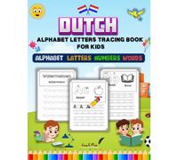 Dutch Alphabet Letters Tracing Book: Learn to Write Dutch Words, Numbers Tracing Activity for Kindergarten and Preschool / Handwriting Practise Workbook for Kids
