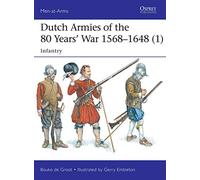Dutch Armies of the 80 Years' War 1568-1648 (1): Infantry (Men-at-Arms)