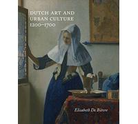 Dutch Art and Urban Cultures, 1200--1700