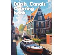 Dutch Canals Coloring Book XXL Trip to the Netherlands: Dutch Canals Coloring Book for Children and Grown-up Artists - The Perfect Vacation Gift Idea