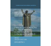 Dutch Contributions to the Fifteenth International Congress of Slavists: Minsk.August 20-27, 2013. Linguistics: 40 (Studies in Slavic and General Linguistics, 40)