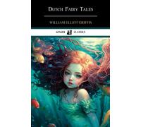 Dutch Fairy Tales: Classic Literature for Kids (Annotated)