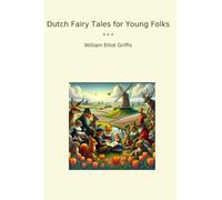 Dutch Fairy Tales for Young Folks (Classic Books)