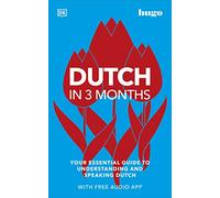 Dutch in 3 Months with Free Audio App: Your Essential Guide to Understanding and Speaking Dutch (Hugo in 3 Months) (DK Hugo in 3 Months Language Learning Courses)