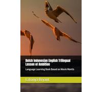 Dutch Indonesian English Trilingual Lesson of Ambition: Language Learning Book Based on Movie Mantis