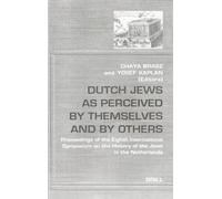 Dutch Jews as Perceived by Themselves and by Others: Proceedings of the Eighth International Symposium on the History of the Jews in the Netherlands ... (Brill's Series in Jewish Studies, 24)