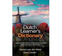 Dutch Learner's Dictionary: 1001 Dutch Words in Frequency Order with Example Sentences