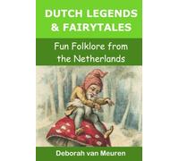 Dutch Legends & Fairytales: Fun folklore from the Netherlands