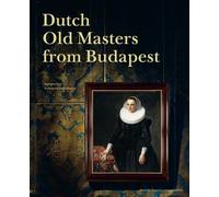Dutch Old Masters from Budapest: Highlights from the Szepmuveszeti Museum