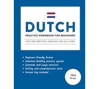Dutch Practice Workbook for Beginners: Easy and Practical Exercises for Self-Study (Learn Dutch)