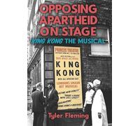 Opposing Apartheid on Stage: King Kong the Musical: 89 (Rochester Studies in African History and the Diaspora)