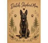 Dutch Shepherd Mom Notebook - Rustic Dog Journal for Women - Cute Gift for Dutch Shepherd Lovers - 120 Lined Pages - Dog Mom Stationery