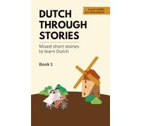 Dutch Through Stories: Mixed short stories to learn Dutch (A2/B1): 1
