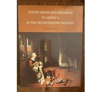 Dutch Trade and Ceramics in America in the Seventeenth Century (Albany Institute of History and Art)