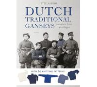 Dutch Traditional Ganseys: Sweaters from 40 Villages
