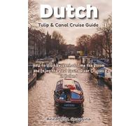 Dutch Tulip and Canal Cruise Guide: How to Visit Keukenhof, Time the Bloom and Enjoy the Best Spring River Cruises in Holland