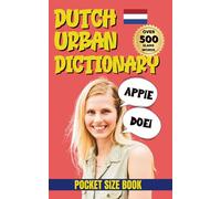 Dutch Urban Dictionary: Your Pocket Guide to Dutch Street Talk & Youth Language (Urban Slang Dictionary)