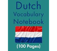 Dutch Vocabulary Notebook (100 Pages): Large: 8x10 inches (Learn Dutch Through English)