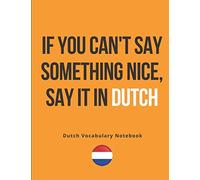 Dutch Vocabulary Notebook: Learning the Language Vocabulary with Cornell Notebooks - Foreign Language Study Journal - Lined Practice Workbook for ... School with Alphabet, Glossary, Tips, Quotes