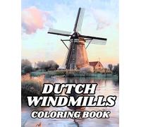 Dutch Windmills Coloring Book: 50 Illustrations to Coloring for Kids and Adults of Flower Fields, Scenic Countryside Villages and Netherland Beautiful ... Carlison - Coloring Books for Everyone)